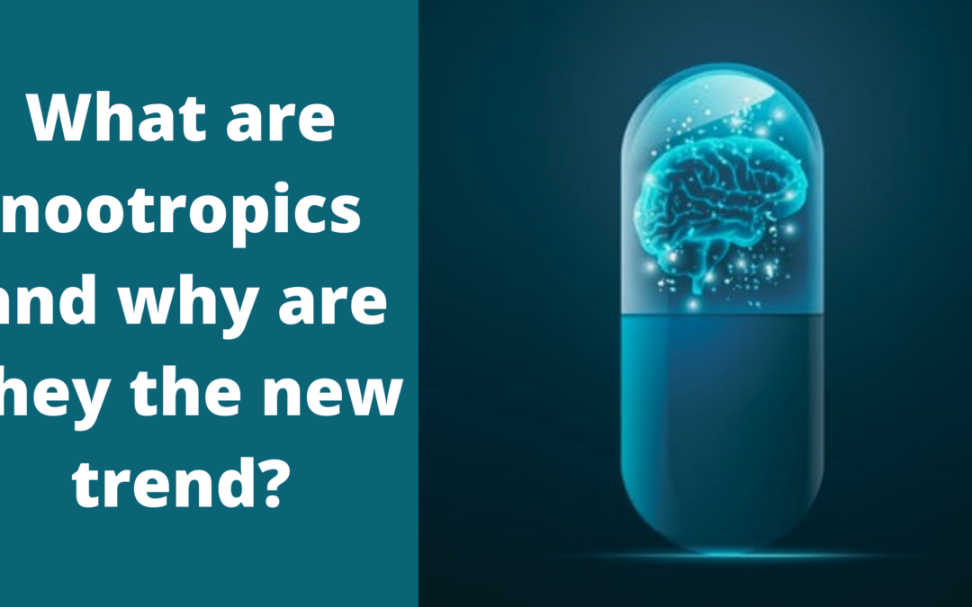 What are nootropics and why are they the new trend?